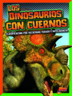 cover image of Los dinosaurios con cuernos: clasificación por velocidad, fuerza e inteligencia